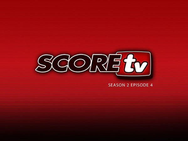 SCOREtv Season 2 Episode 4